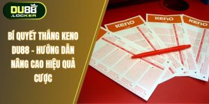 Bí quyết thắng Keno Du88