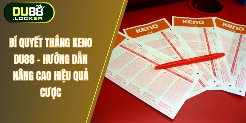 Bí quyết thắng Keno Du88